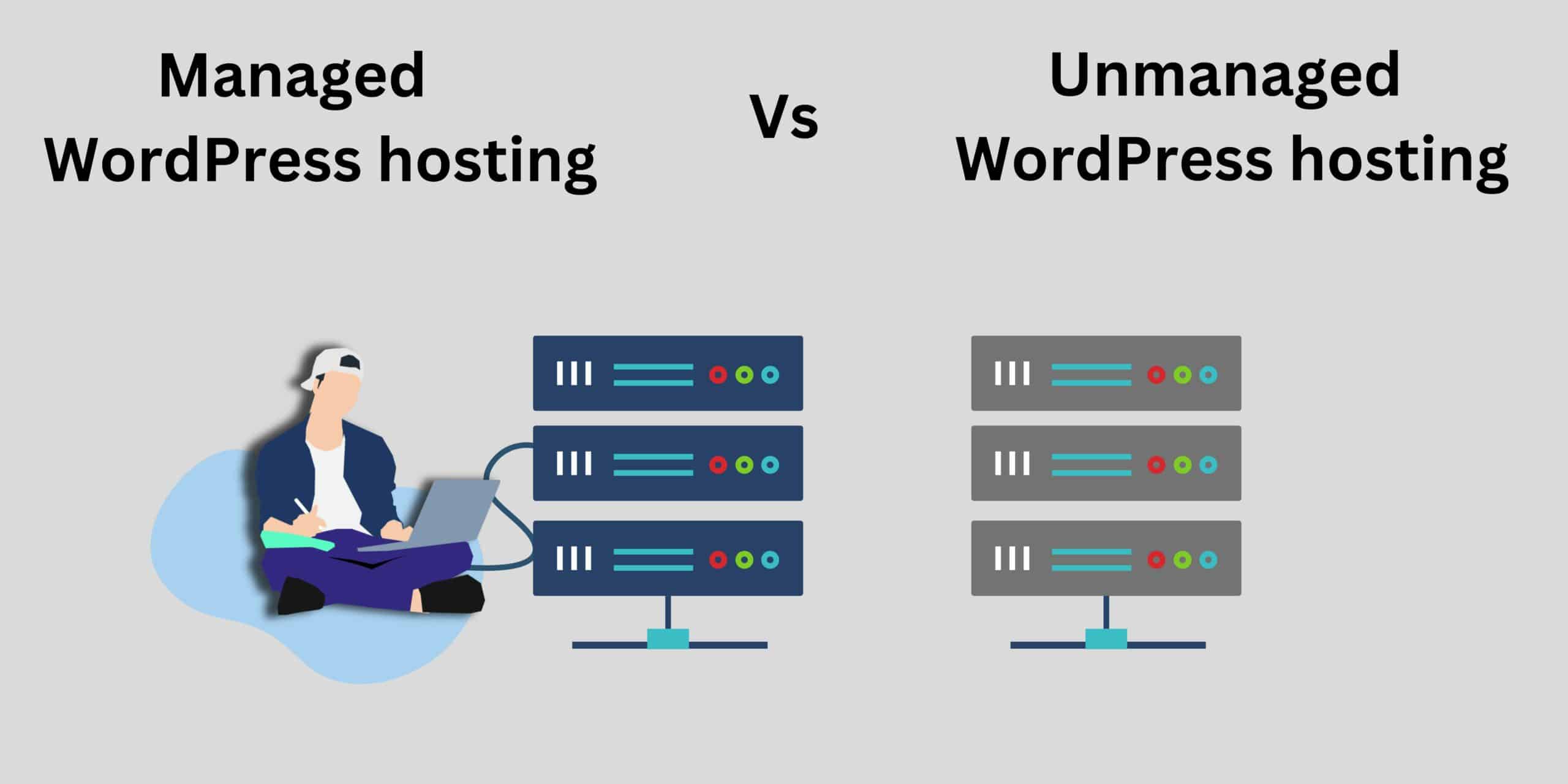 Managed WordPress hosting vs Unmanaged WordPress hosting